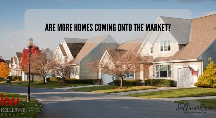 Are more homes coming to the market?